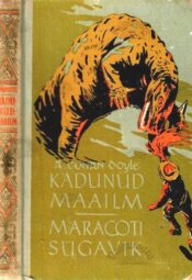 Kadunud maailm. Maracoti sügavik - Arhtur Conan Doyle, 1958 Kadunud maailm. Maracoti sügavik - Arhtur Conan Doyle, 1958