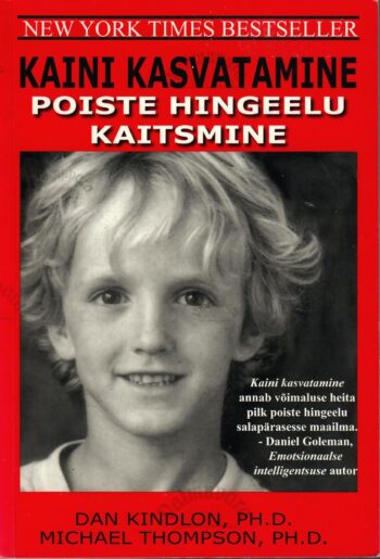 Kaini kasvatamine. Poiste hingeelu kaitsmine - Dan Kindlon, Michael Thompson