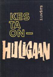 Kes ta on - huligaan - Juzef Livšits Kes ta on - huligaan - Juzef Livšits