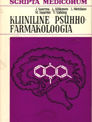 Kliiniline psühhofarmakoloogia – J. Saarma, L. Allikmets, L. Mehilane, M. Saarma, V. Vahing