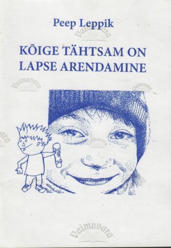 Kõige tähtsam on lapse arendamine - Peep Leppik