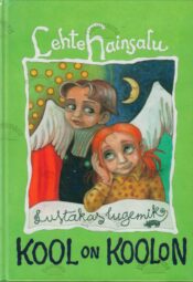 Kool on koolon. Lustakas lugemik - Lehte Hainsalu Kool on koolon. Lustakas lugemik - Lehte Hainsalu