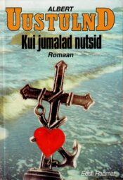 Kui jumalad nutsid - Albert Uustulnd Kui jumalad nutsid - Albert Uustulnd