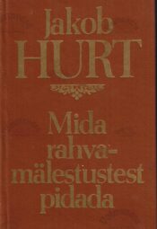 Mida rahvamälestustest pidada - Jakob Hurt