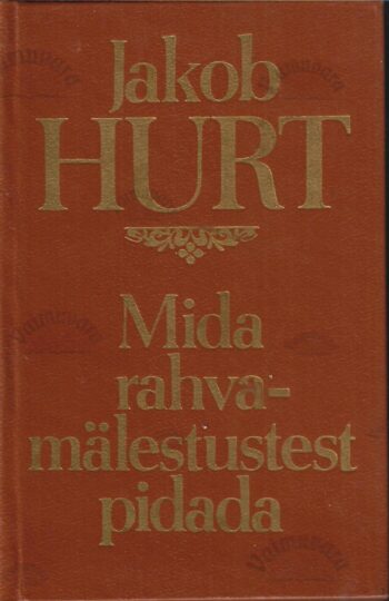 Mida rahvamälestustest pidada - Jakob Hurt Mida rahvamälestustest pidada - Jakob Hurt