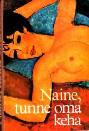 Naine_tunne_oma_keha-Käsiraamat Naine, tunne oma keha. Käsiraamat