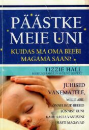 Päästke meie uni. Kuidas ma oma beebi magama saan? - Tizzie Hall
