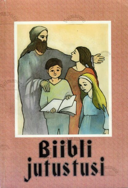 Piibli jutustusi. Piibel lastele tuttavaks. Algõpetus I