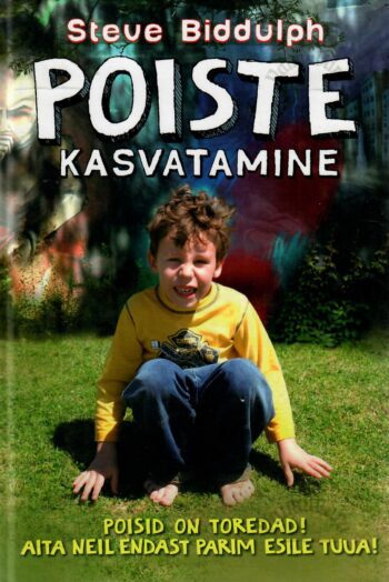 Poiste kasvatamine - Steve Biddulph Poiste kasvatamine - Steve Biddulph