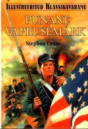 Punane vaprusemärk. Illustreeritud klassikavaramu - Stephen Crane