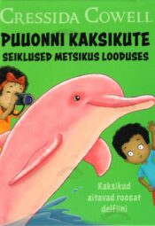 Puuonni kaksikute seiklused metsikus looduses. Kaksikud aitavad roosat delfiini- Cressida Cowell Puuonni kaksikute seiklused metsikus looduses. Kaksikud aitavad roosat delfiini- Cressida Cowell