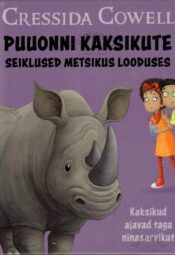 Puuonni kaksikute seiklused metsikus looduses. Kaksikud ajavad taga ninasarvikut - Cressida Cowell Puuonni kaksikute seiklused metsikus looduses. Kaksikud ajavad taga ninasarvikut - Cressida Cowell