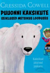 Puuonni kaksikute seiklused metsikus looduses. Kaksikud jälgivad jääkaru - Cressida Cowell Puuonni kaksikute seiklused metsikus looduses. Kaksikud jälgivad jääkaru - Cressida Cowell