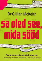 Sa oled see, mida sööd - Gillian McKeith