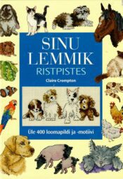 Sinu lemmik ristpistes. Üle 400 loomapildi ja -motiivi - Claire Crompton Sinu lemmik ristpistes. Üle 400 loomapildi ja -motiivi - Claire Crompton