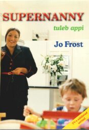 Supernanny tuleb appi - Jo Frost Supernanny tuleb appi - Jo Frost