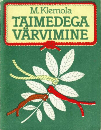 Taimedega värvimine - Marketta Klemola