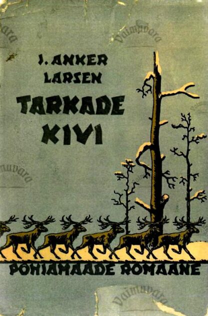 Tarkade kivi. Põhjamaade romaane - J. Anker Larsen, 1939