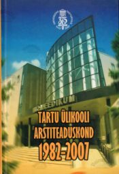 Tartu Ülikooli arstiteaduskond 1982-2007 Tartu Ülikooli arstiteaduskond 1982-2007