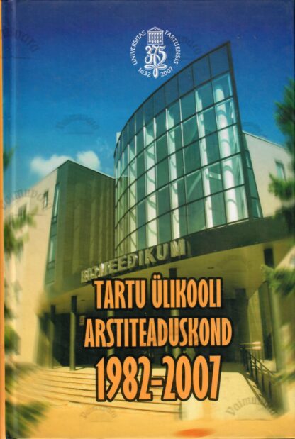 Tartu Ülikooli arstiteaduskond 1982-2007