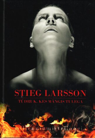Tüdruk kes mängis tulega- Stieg Larsson