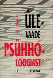 Ülevaade psühholoogiast I - Aaro Toomela