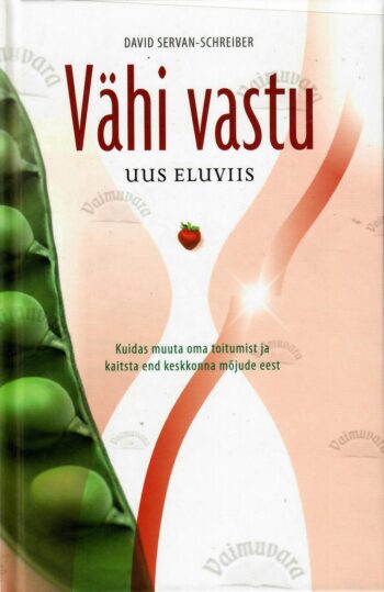Vähi vastu. Uus eluviis - David Servan-Schreiber Vähi vastu. Uus eluviis - David Servan-Schreiber