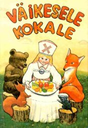 Väikesele kokale. Nõuandeid ja retsepte