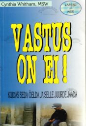 Vastus on ei! Kuidas seda öelda ja selle juurde jääda - Cynthia Whitham Vastus on ei! Kuidas seda öelda ja selle juurde jääda - Cynthia Whitham