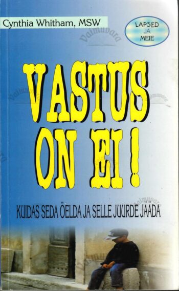 Vastus on ei! Kuidas seda öelda ja selle juurde jääda - Cynthia Whitham