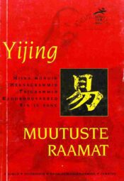 Yijing. Muutuste raamat. Hiina mündid, heksagrammid, trigrammid, raudrohuvarred, yin ja yang Yijing. Muutuste raamat. Hiina mündid, heksagrammid, trigrammid, raudrohuvarred, yin ja yang