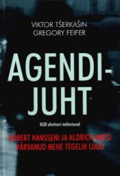 Agendijuht. KGB ohvitseri mälestused - Viktor Tšerkašin, Gregory Feife Agendijuht. KGB ohvitseri mälestused - Viktor Tšerkašin, Gregory Feife