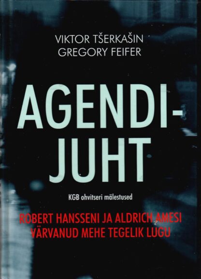 Agendijuht. KGB ohvitseri mälestused - Viktor Tšerkašin, Gregory Feife