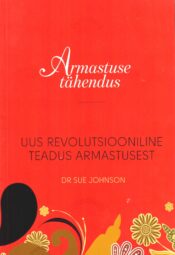 Armastuse tähendus - Sue Johnson Armastuse tähendus - Sue Johnson
