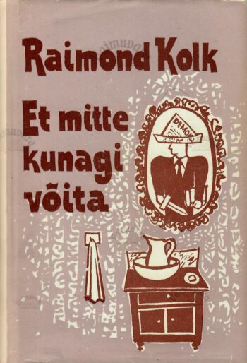 Et mitte kunagi võita - Raimond Kolk Et mitte kunagi võita - Raimond Kolk