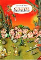 Gulliver hiiglaste juures. Reisid 2. - Jonathan Swift Gulliver hiiglaste juures. Reisid 2. - Jonathan Swift