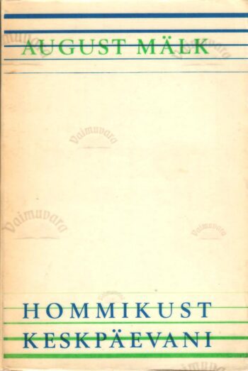 Hommikust keskpäevani. Elupilte ja mälestusi - August Mälk