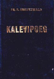 Kalevipoeg - Friedrich Reinhold Kreutzwald, (1992, sinised kaaned) Kalevipoeg - Friedrich Reinhold Kreutzwald, (1992, sinised kaaned)
