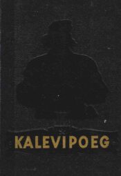 Kalevipoeg. Eesti rahva eepos - Friedrich Reinhold Kreutzwald, 1951 Kalevipoeg. Eesti rahva eepos - Friedrich Reinhold Kreutzwald, 1951