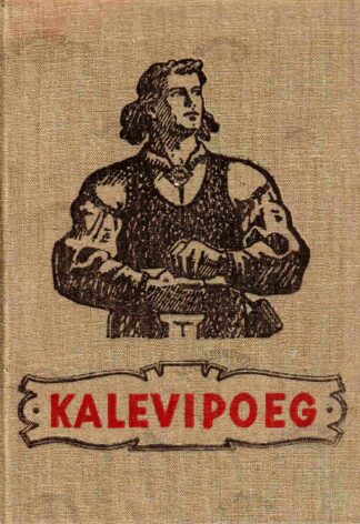 Kalevipoeg. Eesti rahva eepos - Friedrich Reinhold Kreutzwald, 1951 (riidega kaetud kaaned)