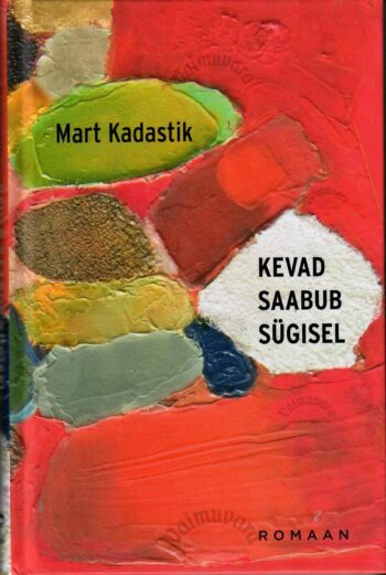 Kevad saabub sügisel - Mart Kadastik