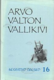 Kogutud teosed 16 - Arvo Valton