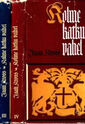 Kolme katku vahel. Balthasar Russowi romaan I-IV osa - Jaan Kross Kolme katku vahel. Balthasar Russowi romaan I-IV osa - Jaan Kross