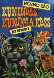 Kuningas, kuninga kass ja teised - Henno Käo Kuningas, kuninga kass ja teised - Henno Käo