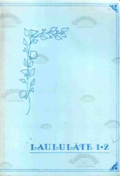 Laululäte 1-2. Vaimulikke laule lastele Laululäte 1-2. Vaimulikke laule lastele