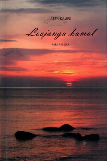 Loojangu kumal. Pärija. II osa - Asta Kaups