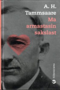 Ma armastasin sakslast - Anton Hansen Tammsaare 2007