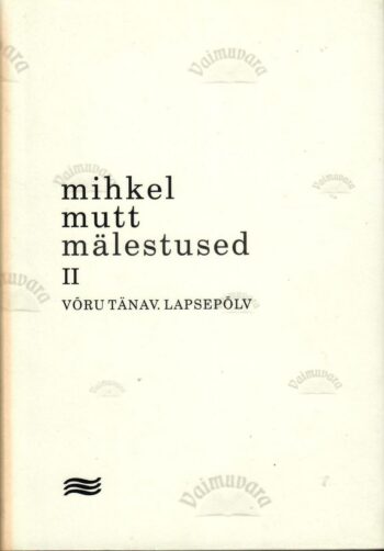 Mälestused II. Võru tänav. Lapsepõlv - Mihkel Mutt