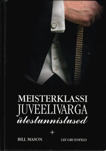 Meisterklassi juveelivarga ülestunnistused - Lee Gruenfeld, Bill Mason Meisterklassi juveelivarga ülestunnistused - Lee Gruenfeld, Bill Mason