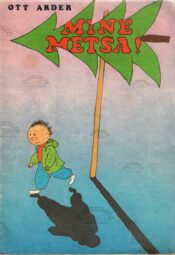 Mine metsa! - Ott Arder Mine metsa! - Ott Arder